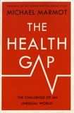 Michael Marmot - The Health Gap - The Challenge of an Unequal World.