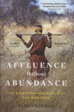 James Suzman - Affluence Without Abundance - The Disapearing World of the Bushmen.