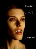 Morgan Rice - Trouvée (Livre #8 Mémoires D'un Vampire).