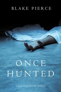 Blake Pierce - Once Hunted (A Riley Paige Mystery—Book 5).