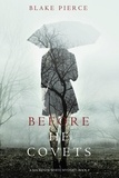 Blake Pierce - Before He Covets (A Mackenzie White Mystery—Book 3).