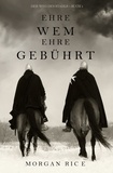 Morgan Rice - Ehre wem Ehre gebührt (Der Weg des Stahls – Buch 1).