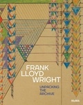 Barry Bergdoll - Frank Lloyd Wright - Unpacking the archive.