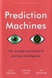 Ajay Agrawal et Joshua Gans - Prediction Machines - The Simple Economics of Artificial Intelligence.