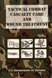  U.S. Department of Defense - Tactical Combat Casualty Care and Wound Treatment.