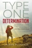 Lauren Plunkett - Type One Determination: Transforming Life with Type 1 Diabetes through Personal Experience, Scientific Evidence, and a Dash of Disobedience.