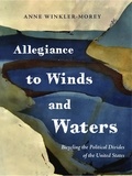  Anne Winkler-Morey - Allegiance to Winds and Waters: Bicycling the Political Divides of the United States.