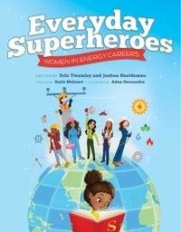  Erin Twamley et  Joshua Sneideman - Everyday Superheroes: Women in Energy Careers.