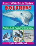  Isis Gaillard - Dolphins Photos and Facts for Everyone - Learn With Facts Series, #6.