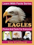  Isis Gaillard - Eagles Photos and Facts for Everyone - Learn With Facts Series, #15.