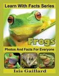  Isis Gaillard - Frogs Photos and Facts for Everyone - Learn With Facts Series, #17.