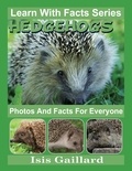  Isis Gaillard - Hedgehogs Photos and Facts for Everyone - Learn With Facts Series, #19.