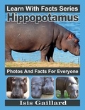  Isis Gaillard - Hippopotamus Photos and Facts for Everyone - Learn With Facts Series, #20.