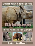  Isis Gaillard - Rhinoceros Photos and Facts for Everyone - Learn With Facts Series, #29.