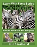  Isis Gaillard - Zebras Photos and Facts for Everyone - Learn With Facts Series, #34.