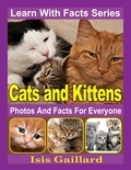  Isis Gaillard - Cats and Kittens Photos and Facts for Everyone - Learn With Facts Series, #39.