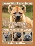  Isis Gaillard - Hyena Photos and Facts for Everyone - Learn With Facts Series, #46.