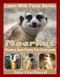  Isis Gaillard - Meerkat Photos and Facts for Everyone - Learn With Facts Series, #55.