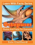  Isis Gaillard - Octopuses Photos and Facts for Everyone - Learn With Facts Series, #57.