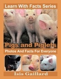  Isis Gaillard - Pigs and Piglets Photos and Facts for Everyone - Learn With Facts Series, #62.