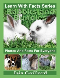  Isis Gaillard - Rabbits and Bunnies Photos and Facts for Everyone - Learn With Facts Series, #65.