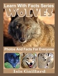  Isis Gaillard - Wolves Photos and Facts for Everyone - Learn With Facts Series, #74.