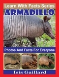  Isis Gaillard - Armadillo Photos and Facts for Everyone - Learn With Facts Series, #76.
