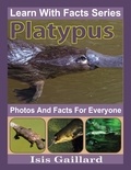  Isis Gaillard - Platypus Photos and Facts for Everyone - Learn With Facts Series, #90.