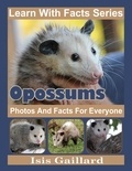  Isis Gaillard - Opossums Photos and Facts for Everyone - Learn With Facts Series, #111.
