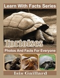  Isis Gaillard - Tortoises Photos and Facts for Everyone - Learn With Facts Series, #114.