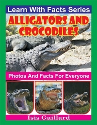 Isis Gaillard - Alligators and Crocodiles Photos and Facts for Everyone - Learn With Facts Series, #117.