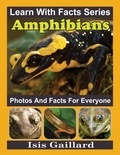  Isis Gaillard - Amphibians Photos and Facts for Everyone - Learn With Facts Series, #118.