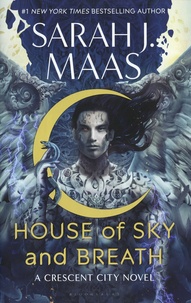 Sarah J. Maas - Crescent City  : House of Sky and Breath.