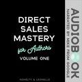  Monica Leonelle et  Russell P. Nohelty - Direct Sales Mastery for Authors Volume 1.