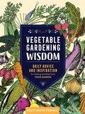 Kelly Smith Trimble - Vegetable Gardening Wisdom - Daily Advice and Inspiration for Getting the Most from Your Garden.