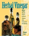 Maggie Oster - Herbal Vinegar - Flavored Vinegars, Mustards, Chutneys, Preserves, Conserves, Salsas, Cosmetic Uses, Household Tips.
