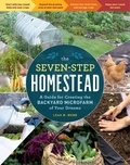 Leah M. Webb - The Seven-Step Homestead - A Guide for Creating the Backyard Microfarm of Your Dreams.