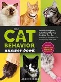 Arden Moore - The Cat Behavior Answer Book, 2nd Edition - Understanding How Cats Think, Why They Do What They Do, and How to Strengthen Our Relationships with Them.