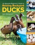 Gail Damerow - An Absolute Beginner's Guide to Raising Backyard Ducks - Breeds, Feeding, Housing and Care, Eggs and Meat.