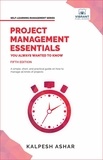  Vibrant Publishers et  Kalpesh Ashar - Project Management Essentials You Always Wanted To Know - Self Learning Management.