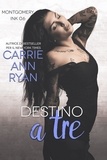 Carrie Ann Ryan - Destino a tre - Montgomery Ink, #1.5.