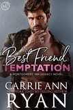  Carrie Ann Ryan - Best Friend Temptation - Montgomery Ink Legacy, #4.