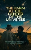 GUILLERMO GONZALEZ et  Jonathan Witt - The Farm at the Center of the Universe.