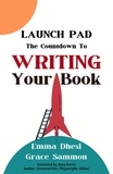  Emma Dhesi et  Grace Sammon - Launch Pad: The Countdown to Writing Your Book.