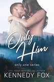  Kennedy Fox - Only Him - Only One, #1.