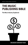  Brandon Pugh - The Music Publishing Bible - The Music Publishing Bible, #1.