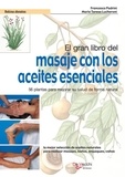 Francesco Padrini et Maria Teresa Lucheroni - El gran libro del masaje con los aceites esenciales. 56 plantas para mejorar su salud de forma natural.