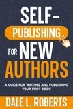  Dale L. Roberts - Self-Publishing for New Authors - Self-Publishing with Dale, #1.