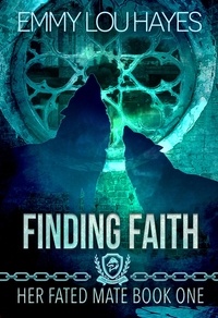  Emmy Lou Hayes - Finding Faith - Her Fated Mate, #1.