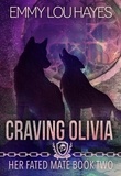  Emmy Lou Hayes - Craving Olivia - Her Fated Mate, #2.